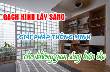 Gạch kính lấy sáng - Giải pháp thông minh cho không gian sống hiện đại