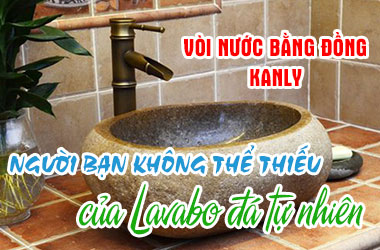 🚰 Vòi nước bằng đồng Kanly – Người bạn không thể thiếu của Lavabo đá tự nhiên